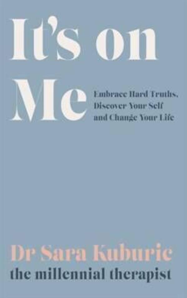 It's On Me, by Dr Sara Kuburic